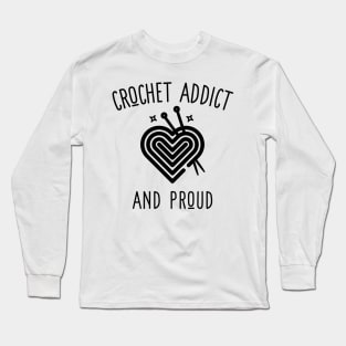 crochet addict and proud Long Sleeve T-Shirt